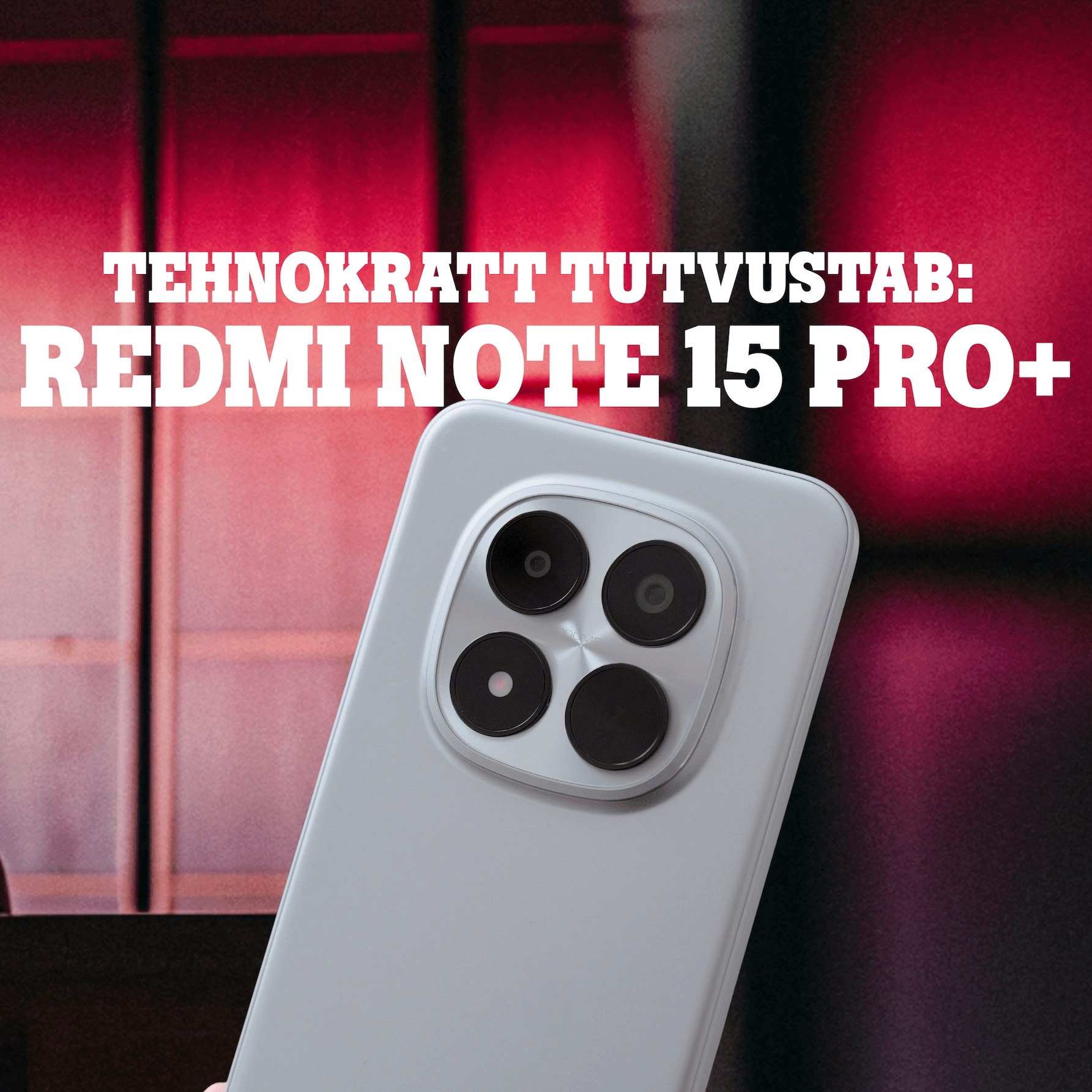 Tank või telefon? Uue Xiaomi Redmi Note 15 Pro+ arvustus