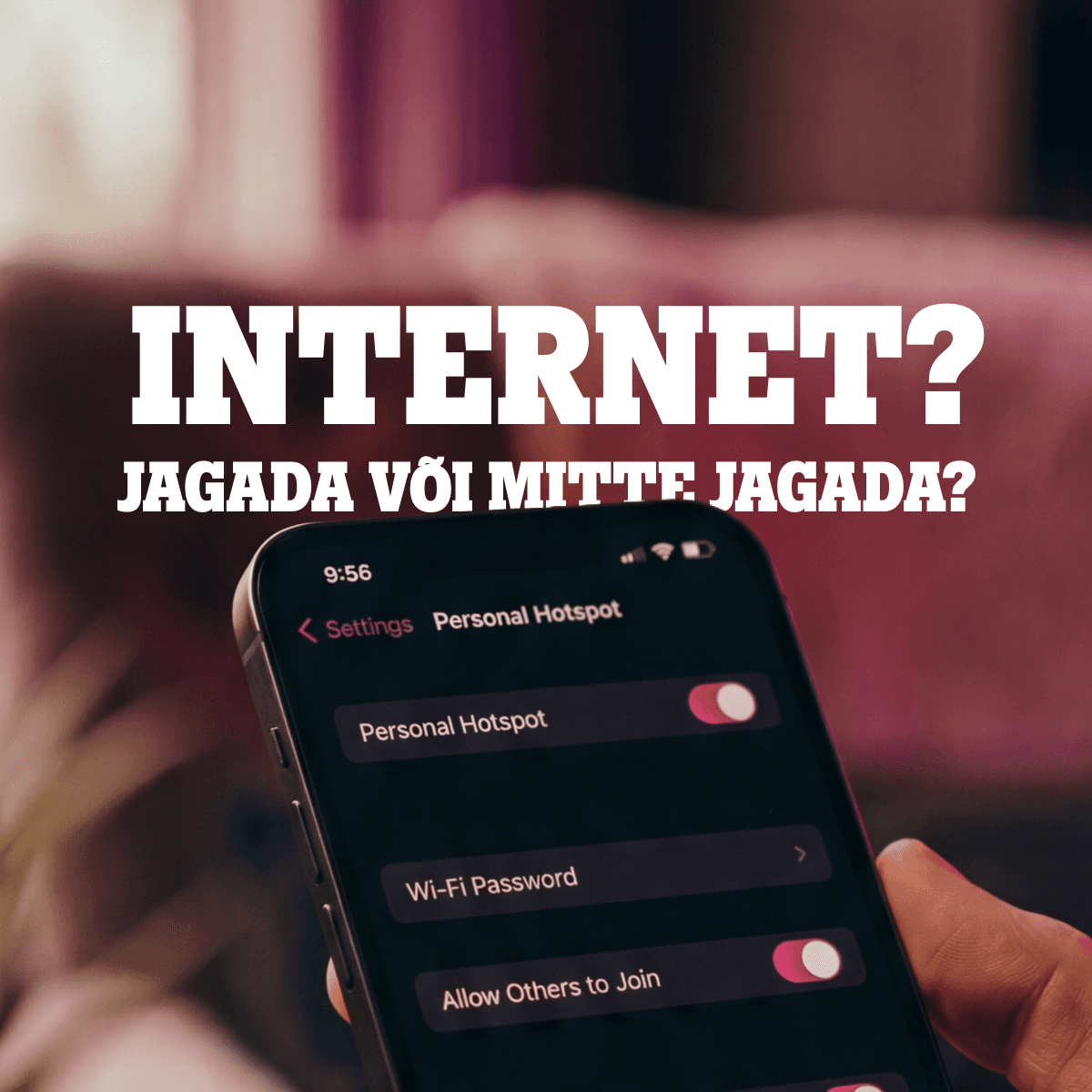 Kas mobiilse interneti jagamine rikub salaja Sinu telefoni?
