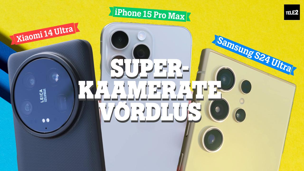 Superkaamerate võrdlus: Xiaomi 14 Ultra vs iPhone 15 Pro Max vs Samsung S24 Ultra